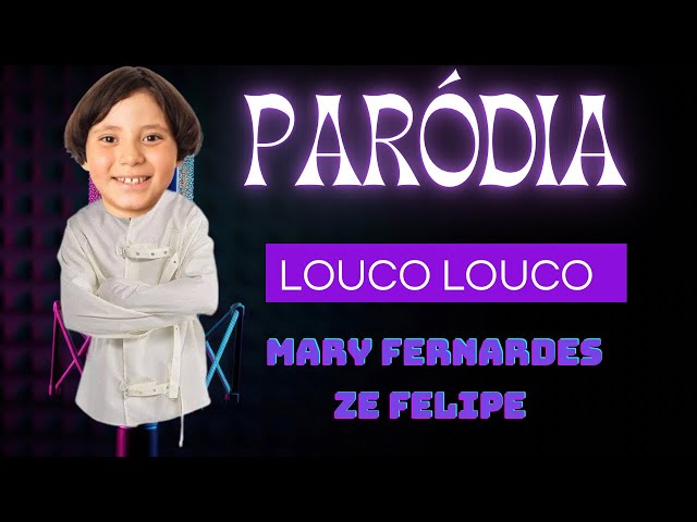 LOUCO LOUCO DE MARI FERNANDES E ZÉ FELIPE  - paródia