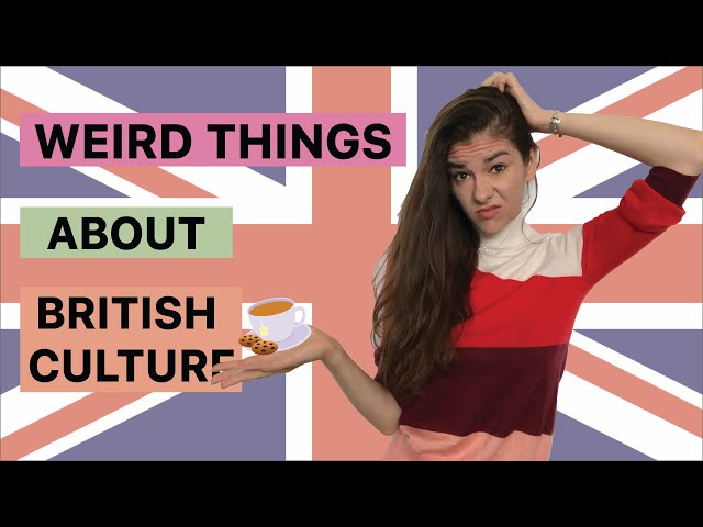 Top 20 Weirdest things about the UK & British culture