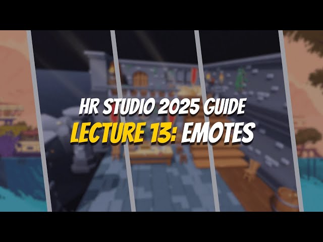 Highrise Studio Guide 2025 - Lecture 13: Emotes