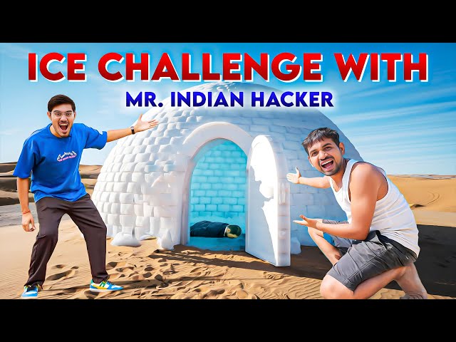 ICE Challenge With Mr. Indian Hacker | Can We Survive 24 Hours in Ice?🥶