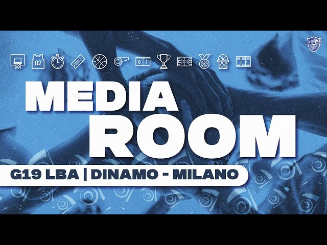 G19 LBA DINAMO BDS - MILANO | MEDIA ROOM