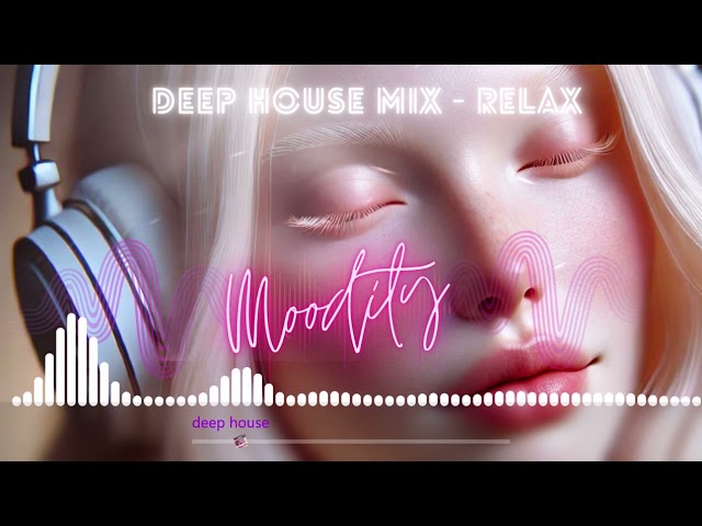 🌊Moody/ Deep House Serenity | Chill & Relaxing Vibes for Your Soul ✨