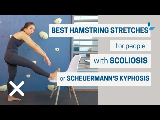 Best Hamstring Stretches for Scoliosis or Scheuermann’s Kyphosis