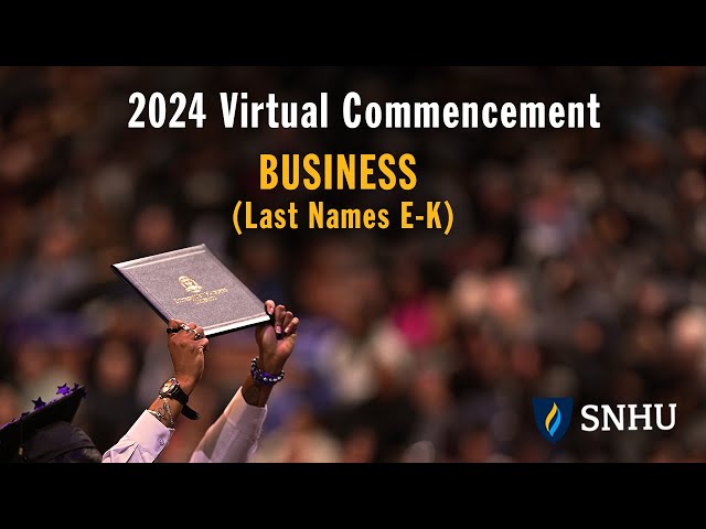 Virtual Commencement: Business (Last Names E-K), Saturday, Dec 14 at 2pm ET