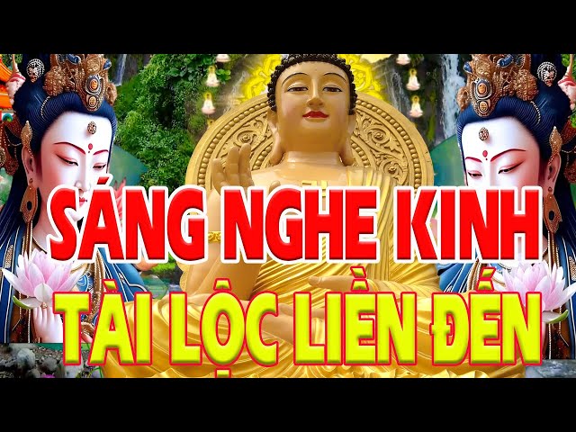 Sáng Mở Kinh Này Lên Chỉ 5 Phút "TIỀN VỀ CHẬT KÉT" Phúc Lộc Ùm Đến Đầy Nhà, Gia Đạo May Mắn Bình An