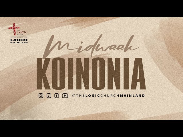 MIDWEEK KOINONIA | Pst Lanre Olubaji | The LOGIC Church Mainland | 13th February, 2025.