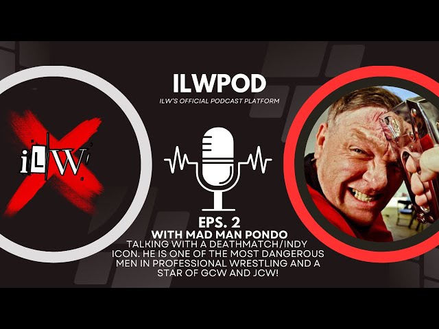 ILWPOD EPS. 2 | MAD MAN PONDO | UNCENSORED INTERVIEW | CALLS OUT MATT CARDONA!!!