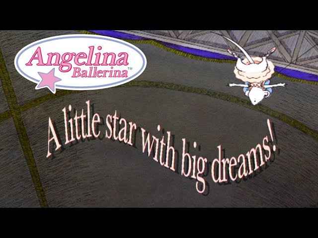 Angelina Ballerina - A Little Star With Big Dreams! (Episode Highlights)