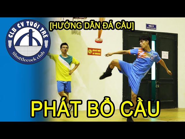 [Hướng dẫn đá cầu] PHÁT BỔ CẦU - Không Thể Thiếu Trong Đá Đơn| Shuttlecock/ Plumfoot/ Jianzi in VN