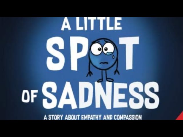 A LITTLE SPOT OF SADNESS | Learn Empathy | TEACHERS’ PICK | #readaloud #learning #esl