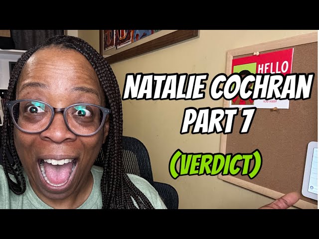 Natalie Cochran - Part 7 (The Verdict)