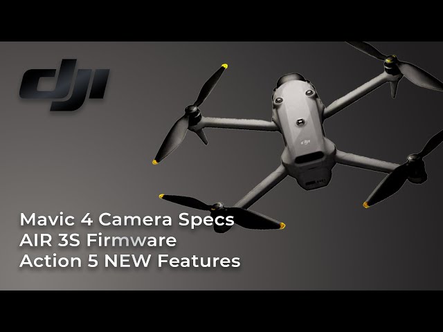 Mavic 4 New Test Video and Camera Specs, Action 5 Features PLUS DJI Firmware Updates!