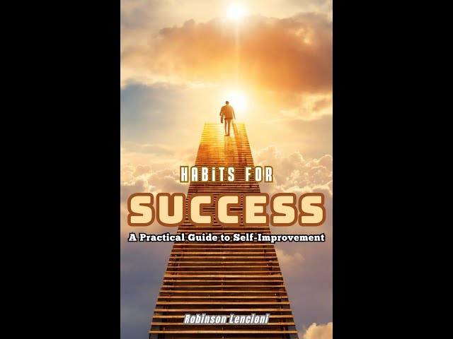 Habits for Success: A Practical Guide to Self-Improvement