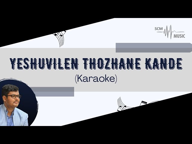 Yeshuvilen Thozhane Kande - Malayalam Christian Song (Karaoke)