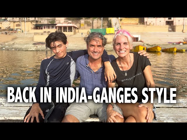 The Holy City of Varanasi - Starting our Adventures in India | EP 370