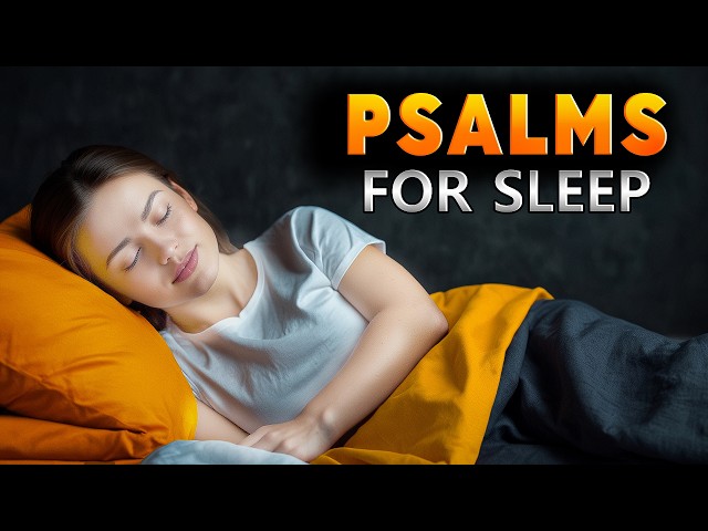 Psalms for Sleep: Fall Asleep in GOD's Word ( Psalm 91, Psalm 23 + )