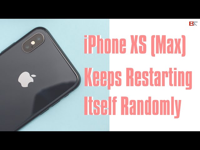 iPhone XS (Max) Keeps Restarting Itself Every 2-3 Minutes or Over and Over Randomly | 5 Fixes