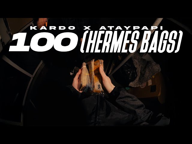 KARDO x @ataypapi  - 100 (HERMES BAGS) [OFFICIAL VIDEO]