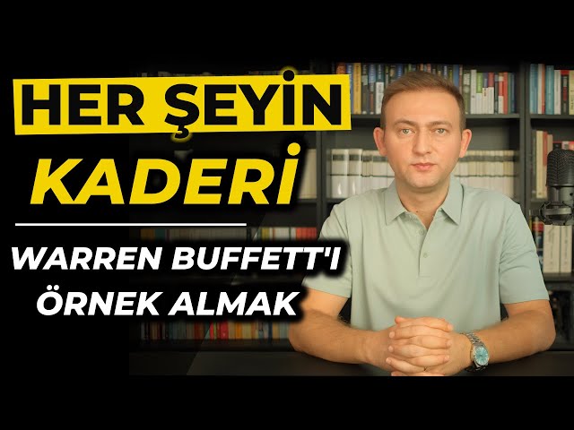 Her Şeyin Kaderi / Warren Buffett'ı Örnek Almak