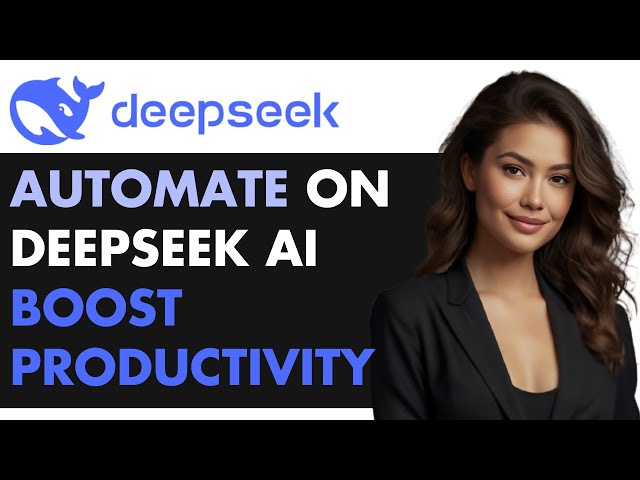 How to Automate Your Work with DeepSeek AI (Save Time & Boost Productivity!)