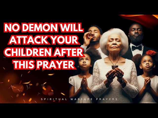 Pleading The Blood Over Your Children | 100 Prayers That Destroys Demonic Stronghold