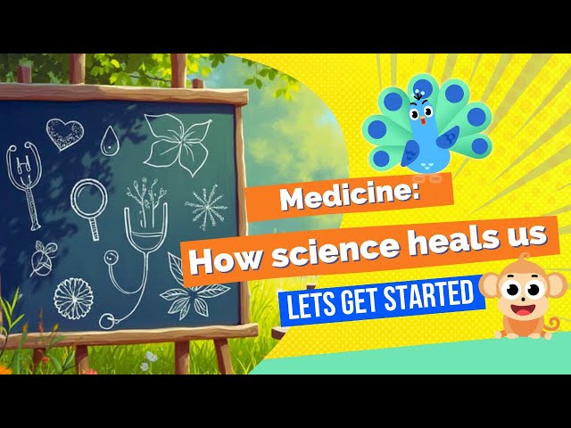 The Amazing World of Medicine: Nature and Science Helping Us Heal!