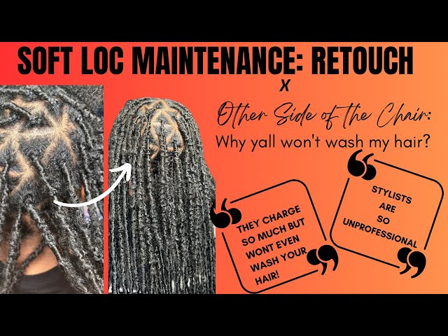 HOW TO: Soft Loc Retouch x Other Side of The Chair: “Why y’all don’t wash hair?”🥴