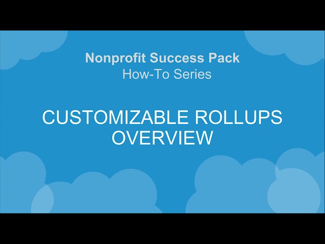 Nonprofit Salesforce How-To-Series: NPSP Customizable Rollups Overview