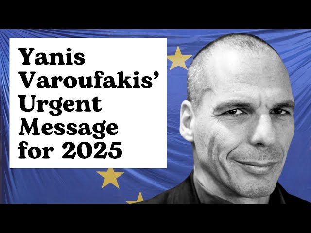 Yanis Varoufakis: DiEM25 had predicted Europe's decline by 2025. Plus what we must do next