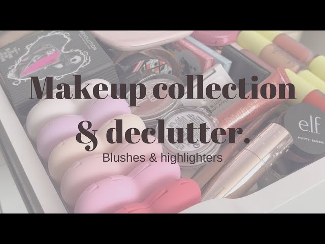 Makeup collection & declutter // part 2: blushes AND highlighters!! I am a hoarder…