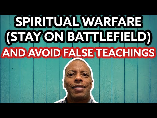 SPIRITUAL WARFARE AND FALSE TEACHERS (We Must Fight)