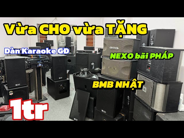 Vừa Cho vừa Tặng loa BMB Nhật, Nexo Pháp giá 1tr, Dàn Karaoke NEXO rất hay | lh 0888389222