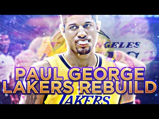 PAUL GEORGE LAKERS REBUILD!! NBA 2K17