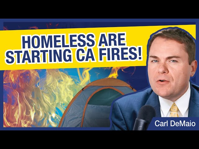 Homeless Are Starting CA Fires!