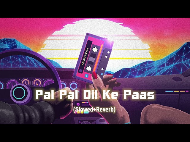 Pal pal dil ke paas (slowed and reverb)