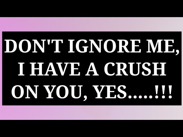 Dm to Df ❤️☺️ || DON'T IGNORE ME, I HAVE A CRUSH ON YOU, YES.....!!!💌💕😘👩‍❤️‍👨🌹☺️ || Love Letter🌹💌💕❤️