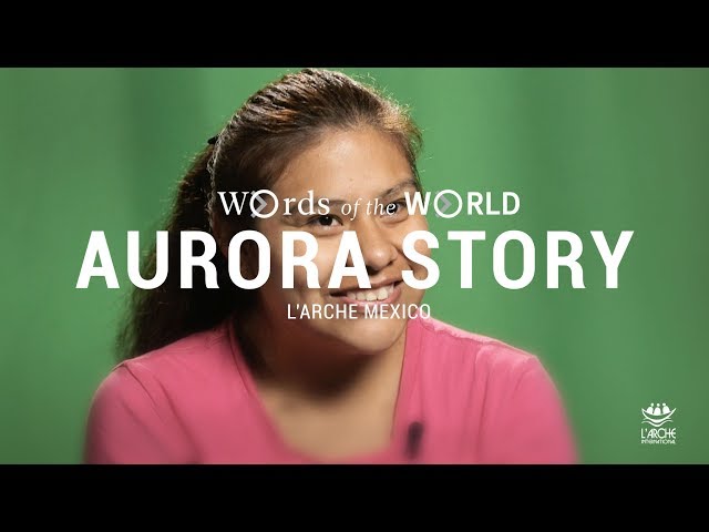 #WordsOfTheWorld WebDoc | Aurora Story | L'Arche Mexico