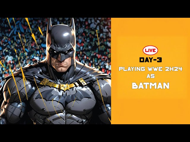 Day3: Playing WWE 2K24 As Batman