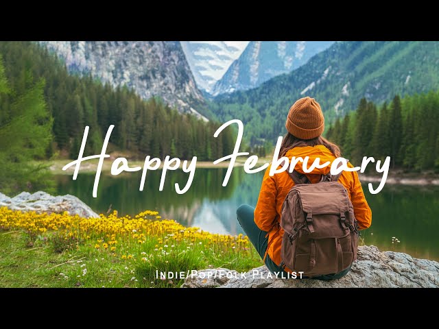 Happy February | Recharge with my upbeat music | Best Indie/Pop/Folk/Acoustic Playlist