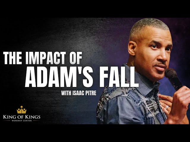 Isaac Pitre: The Impact of Adam's Fall