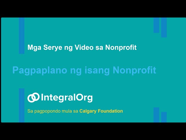 Pagpaplano ng isang Nonprofit: Mga Serye ng Video sa Nonprofit