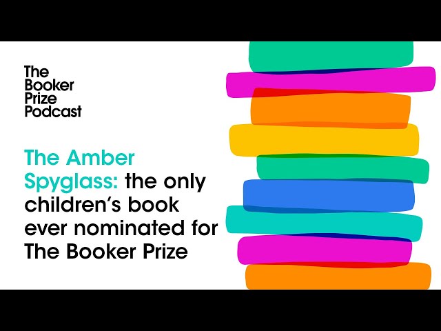 The Amber Spyglass – the only Booker-nominated children’s book | The Booker Prize Podcast: Episode 3