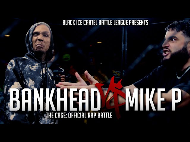 BANKHEAD VS MIKE P - Official Rap Battle || Black Ice Cartel || The Cage - No Order