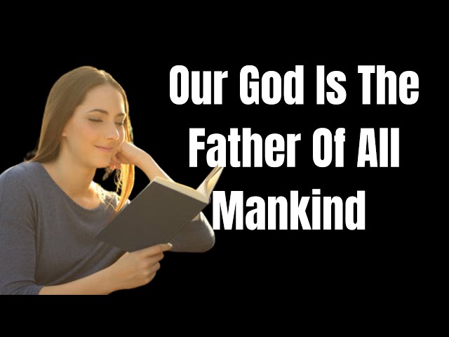 Bible Study With Me John |  Our God Is The Father Of All Mankind