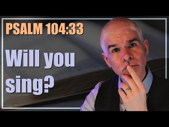 How long to praise God? - Psalm 104:33 | 2-minute daily bible meditation