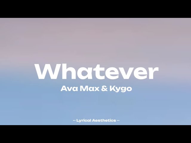 Ava Max & Kygo - Whatever ( Lyrics ) #lyrics