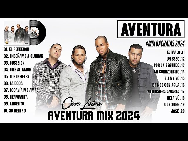 AVENTURA MIX 2024 - MEJOR COLECCIÓN DE CANCIONES DE AVENTURA - MIX BACHATAS 2024