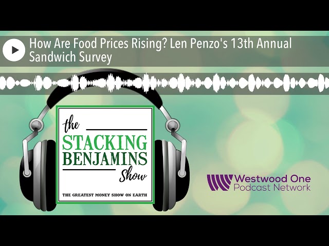 How Are Food Prices Rising? Len Penzo's 13th Annual Sandwich Survey