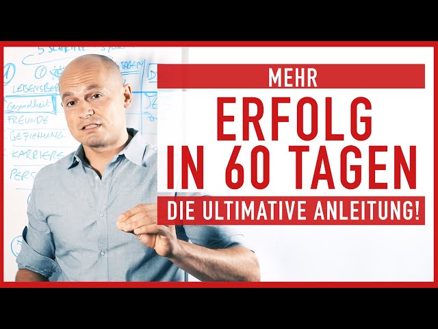 In 60 Tagen mehr ERFOLG, als in den letzten 2 Jahren – Die ultimative Anleitung!