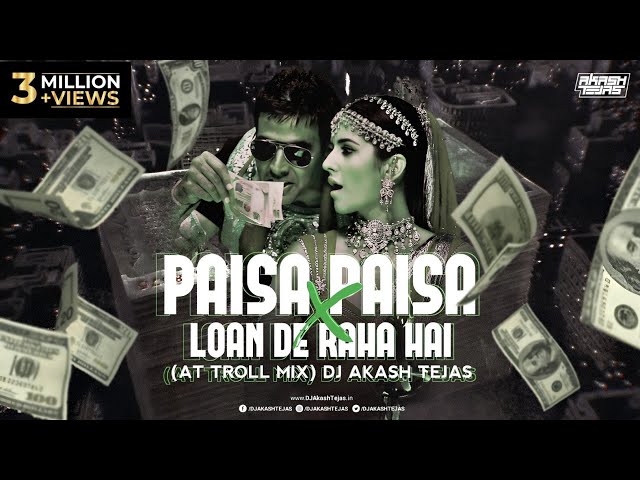 Paisa Paisa X Loan De Raha Hai | AT Troll Mix | DJ Akash Tejas | Meme Concept